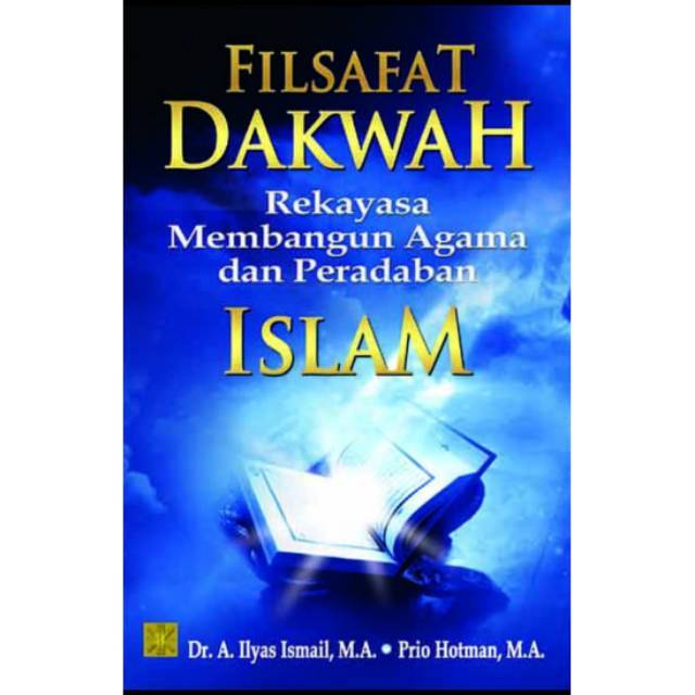 Filsafat Dakwah; Rekayasa Membangun Agama dan Peradaban Islam