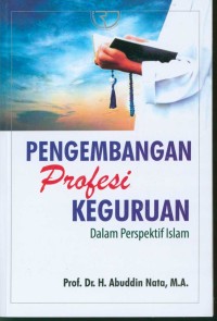 Pengembangan profesi keguruan dalam perspektif