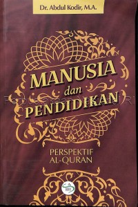 Image of Manusia dan pendidikan perspektif Al-Qur'an