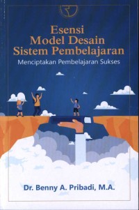 Esensi model desain sistem pembelajaran : menciptakan pembelajaran sukses