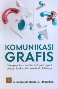 Image of Komunikasi grafis : dilengkapi panduan teknis desain layout dengan aplikasi software grafis InDesign