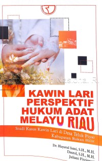 Image of Kawin lari perspektif hukum adat melayu Riau : Studi kasus kawin lari di desa teluk piyai kabupaten rokan hilir