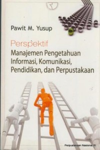 Perspektif manajemen pengetahuan informasi, komunikasi, pendidikan, dan perpustakaan