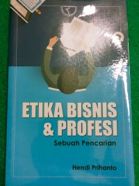 Image of Etika Bisnis & Profesi; Sebuah Pencarian