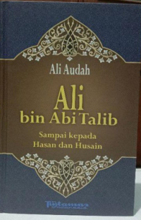 Image of Ali Bin Abi Talib : sampai kepada Hasan dan Husain