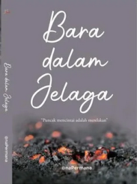 Bara dalam jelaga : puncak mencintai adalah merelakan
