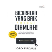 Bicaralah yang baik atau diamlah!
