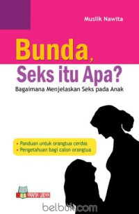 Bunda, seks itu apa? Bagaimana menjelaskan seks pada anak