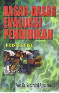 Dasar-dasar evaluasi pendidikan (edisi revisi)
