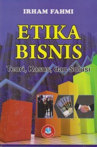 Image of Etika Bisnis :Teori, Kasus dan Solusi
