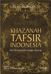 Khazanah tafsir indonesia: Dari hermeneutika hingga ideologi