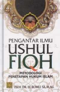 Pengantar ilmu ushul fiqh :metodologi penetapan hukum Islam