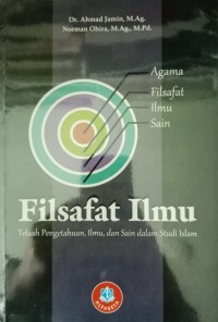 Image of Filsafat Ilmu ; Telaah Pengetahuan, Ilmu dan Sains dalam Studi Islam