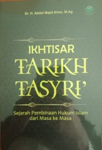 Image of Ikhtisar tarikh tasyri' : sejarah pembinaan hukum Islam dari masa ke masa
