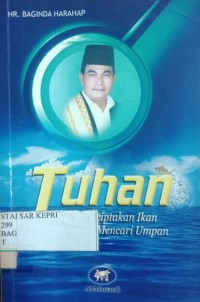 Tuhan Telah Menciptakan Ikan Berusahalah Mencari Umpan
